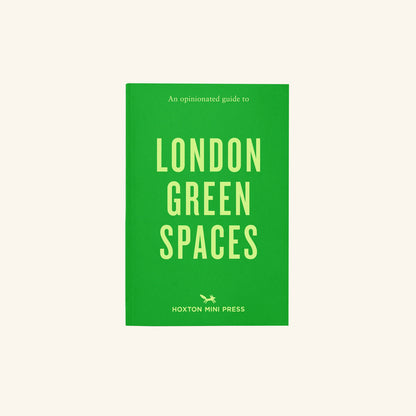 An Opinionated Guide to London Green Spaces Hoxton Mini Press