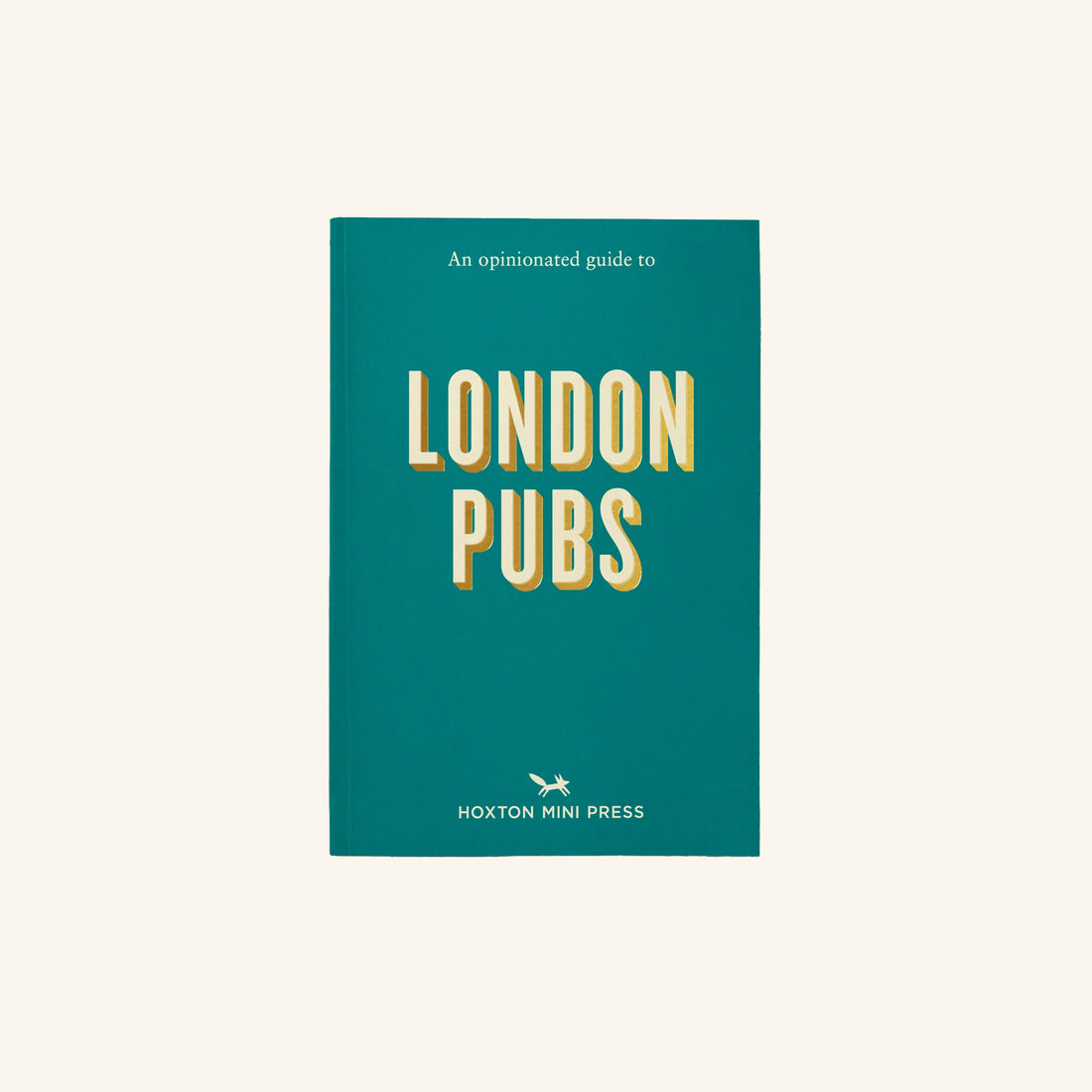 An Opinionated Guide to London Pubs Hoxton Mini Press